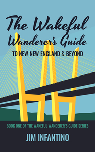 The Wakeful Wandererlsquos Guide to New New England amp Beyond